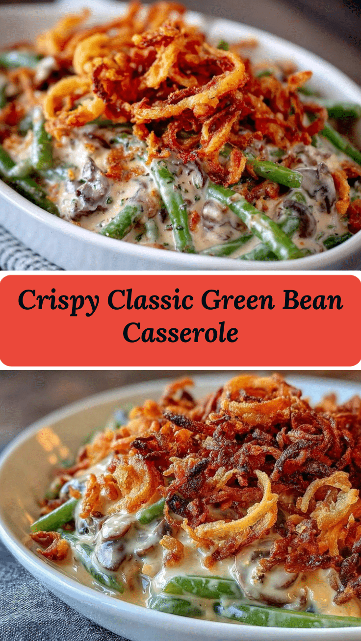 crispy classic green bean casserole recipe